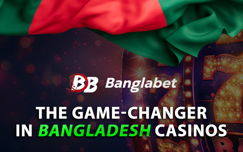 Banglabet88 - The Game-Changer in Bangladesh Casinos