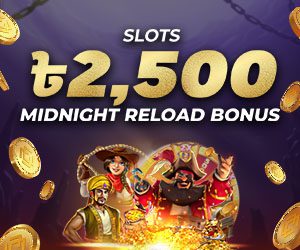 Slots 10% Midnight Reload Bonus 2,500 BDT